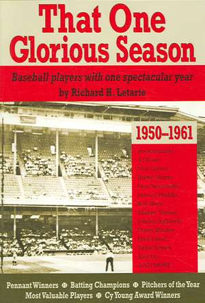 That One Glorious Season: Baseball Players with One Spectactular Year, 1950-1961 de Richard Letarte