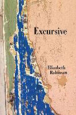 Excursive de Elizabeth Robinson