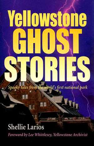 Yellowstone Ghost Stories de Shellie Herzog Larios