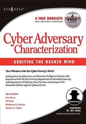 Cyber Adversary Characterization: Auditing the Hacker Mind de Marcus Sachs