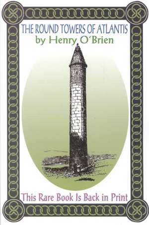 Round Towers of Atlantis de Henry O'Brien