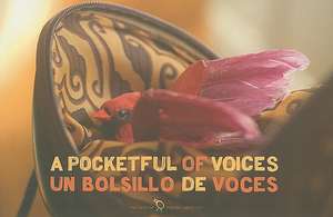 A Pocketful of Voices/Un Bolsillo de Voces de Anita Sagastegui