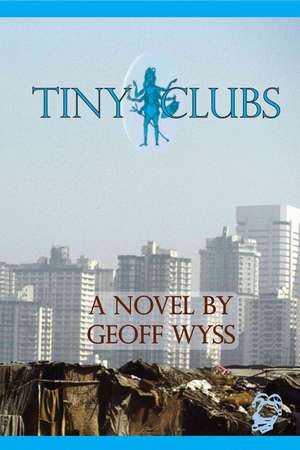 Tiny Clubs de Geoff Wyss