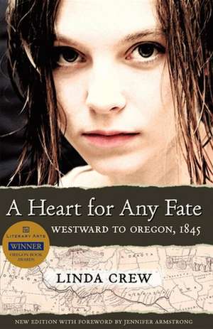 A Heart for Any Fate: Westward to Oregon, 1845 de Linda Crew