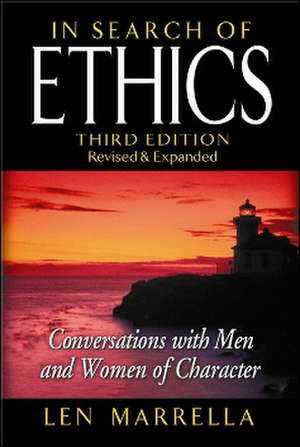 In Search of Ethics: Conversations with Men and Women of Character de Len Marrella