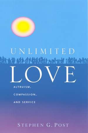 Unlimited Love de Stephen G. Post