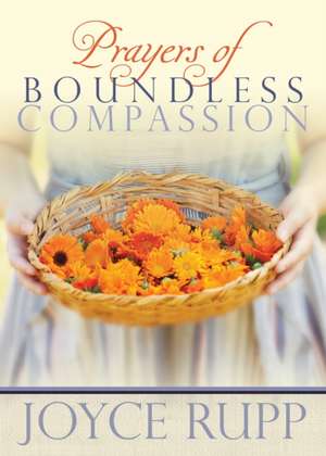 Prayers of Boundless Compassion de Joyce Rupp