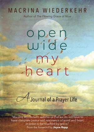 Open Wide My Heart de Macrina Wiederkehr