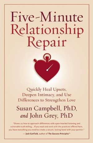 Five-Minute Relationship Repair: Quickly Heal Upsets, Deepen Intimacy, and Use Differences to Strengthen Love de Susan Campbell