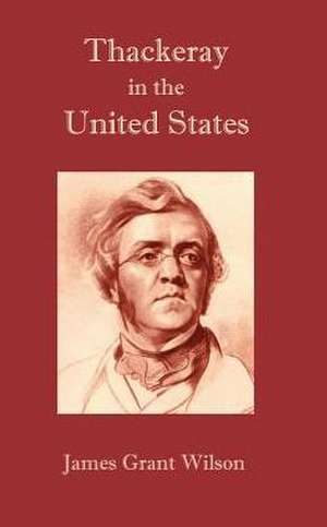 Thackeray in the United States de James Grant Wilson