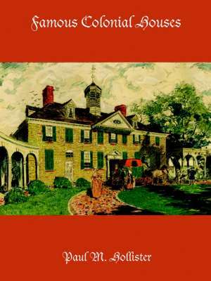 Famous Colonial Houses de Paul M. Hollister