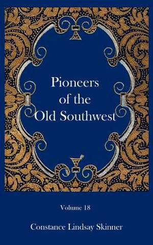 Pioneers of the Old Southwest de Constance Lindsay Skinner