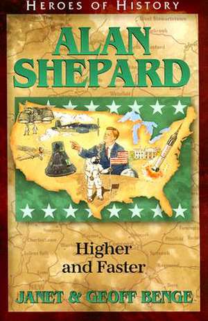 Alan Shepard: Higher and Faster de Janet Benge