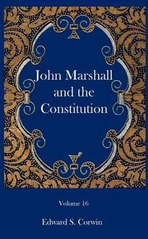 John Marshall and the Constitution de Edward S. Corwin