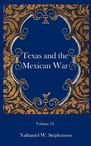 Texas and the Mexican War de Nathaniel W. Stephenson