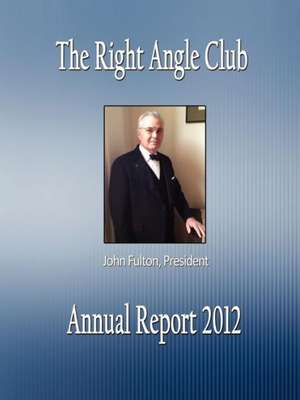 The Right Angle Club: Annual Report 2012 de M. D. George Ross Fisher