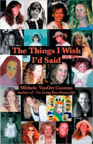 The Things I Wish I'd Said de Michele Vanort Cozzens