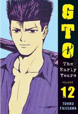 GTO: The Early Years Vol.12 de Tohru Fujisawa