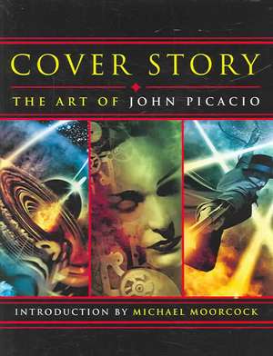 Cover Story: The Art of John Picacio de John Picacio