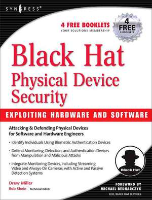 Black Hat Physical Device Security: Exploiting Hardware and Software de Drew Miller