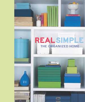 Real Simple: The Organized Home de Editors of Real Simple Magazine