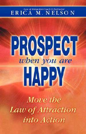 Prospect When You Are Happy de Erica M. Nelson