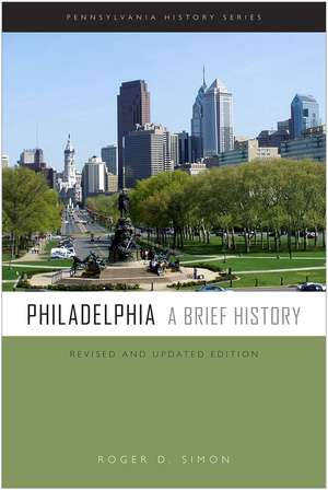 Philadelphia: A Brief History de Roger D. Simon