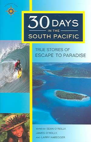 30 Days in the South Pacific: True Stories of Escape to Paradise de Sean O'Reilly