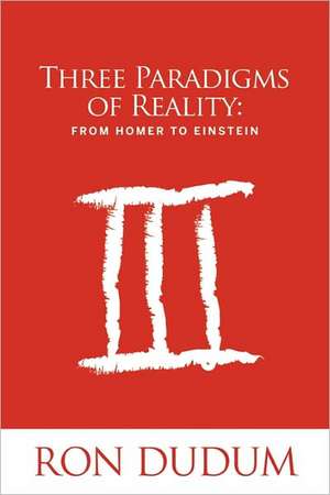 Three Paradigms of Reality: From Homer to Einstein