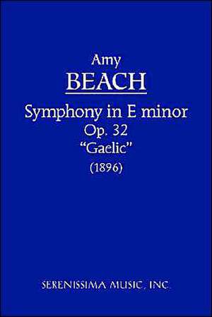 Symphony in E-Minor, Op. 32 (Gaelic) - Study Score: The Trials of St. Jerome and St. Paula de Amy Marcy Cheney Beach