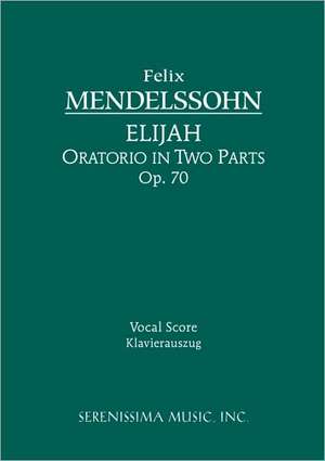 Elijah, Op. 70 - Vocal Score: Vocal Score