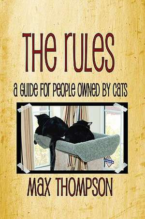 The Rules: A Guide for People Owned by Cats de Max Thompson