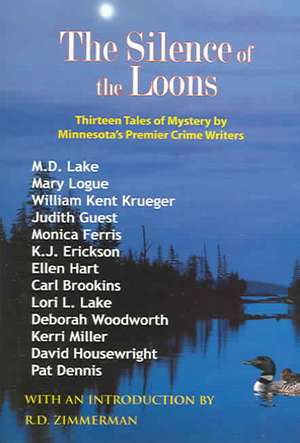 The Silence of the Loons: Thirteen Tales of Mystery by Minnesota's Premier Crime Writers de M. D. Lake