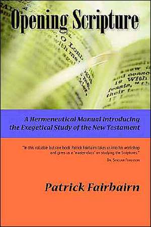 Opening Scripture: A Hermeneutical Manual de Patrick Fairbairn