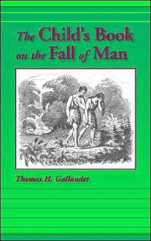 The Child's Book on the Fall of Man de Thomas H. Gallaudet