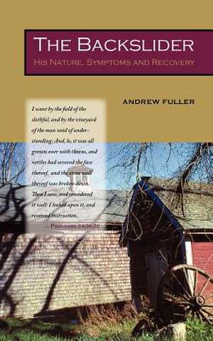 The Backslider: His Nature, Symptoms and Recovery de Andrew Fuller