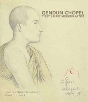 Gendun Chopel: Tibet's First Modern Artist de Donald S Lopez