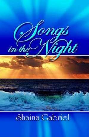 Songs in the Night de Shaina Gabriel