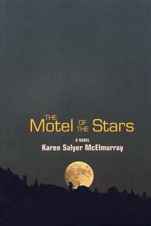 The Motel of the Stars: A Novel de Karen Salyer McElmurray