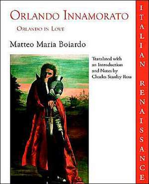 Orlando Innamorato = Orlando in Love de Matteo Maria Boiardo