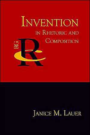 Invention in Rhetoric and Composition de Janice M. Lauer