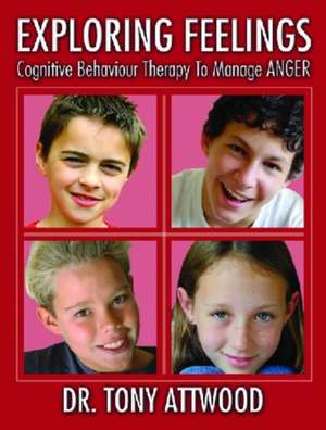 Exploring Feelings: Cognitive Behaviour Therapy to Manage Anger de Tony Attwood