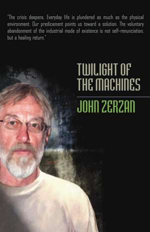 Twilight of the Machines de John Zerzan