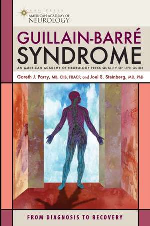 Guillain-Barre Syndrome: From Diagnosis to Recovery de Gareth J. Parry