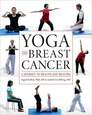 Yoga and Breast Cancer de Ingrid Kollak