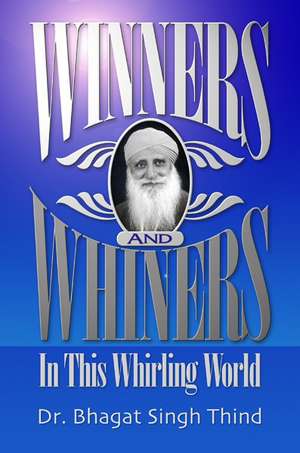 Winners and Whiners de Dr. Bhagat Singh Thind