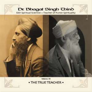 True Teacher de Dr. Bhagat Singh Thind