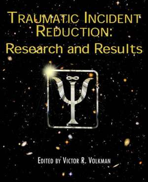 Traumatic Incident Reduction de Victor R. Volkman