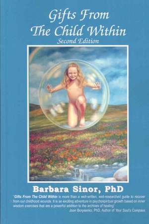 Gifts from the Child Within de Barbara Sinor