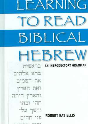 Learning to Read Biblical Hebrew: An Introductory Grammar de Robert Ray Ellis